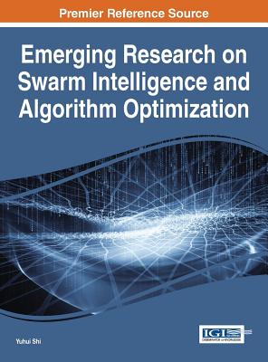 Emerging Research on Swarm Intelligence and Algorithm Optimization By Yuhui Shi (Editor) Cover Image