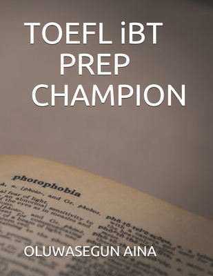 TOEFL iBT PREP CHAMPION By Oluwasegun Aina Cover Image