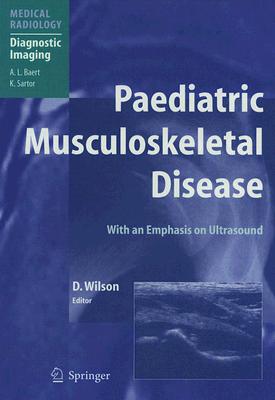Paediatric Musculoskeletal Disease: With an Emphasis on Ultrasound By David J. Wilson (Editor) Cover Image
