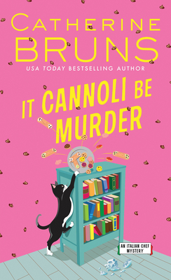 It Cannoli Be Murder (Italian Chef Mysteries) By Catherine Bruns Cover Image