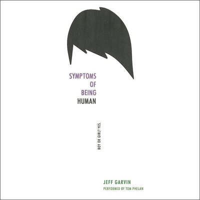 Symptoms of Being Human Lib/E By Jeff Garvin, Tom Phelan (Read by) Cover Image