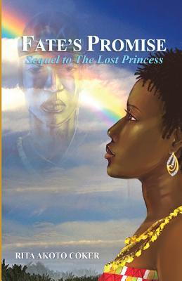 Fate's Promise: Sequel to the Lost Princess By Rita Akoto Coker Cover Image