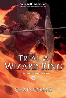 Trial of the Wizard King: The Wizard King Trilogy Book Two By Chad Corrie Cover Image