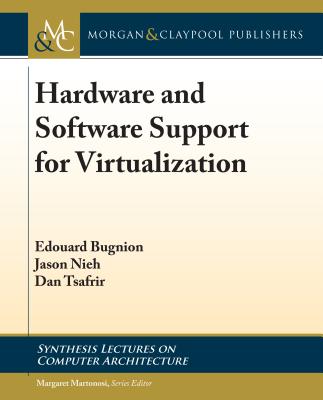Hardware and Software Support for Virtualization (Synthesis Lectures on Computer Architecture) Cover Image