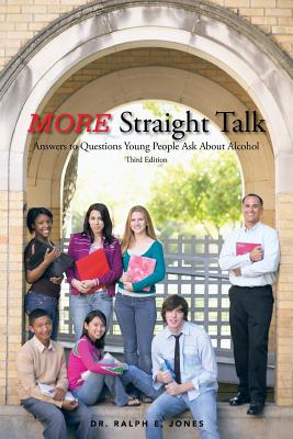 More Straight Talk: Answers to Questions Young People Ask about Alcohol By Ralph E. Jones Cover Image