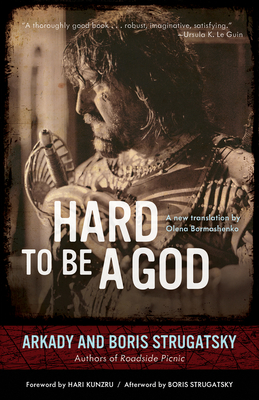 Hard to Be a God (Rediscovered Classics #19) By Arkady Strugatsky, Boris Strugatsky, Hari Kunzru (Foreword by), Olena Bormashenko (Translated by) Cover Image