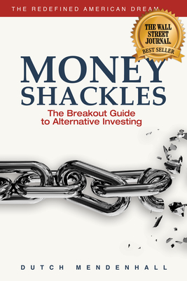 Money Shackles: The Breakout Guide to Alternative Investing Cover Image