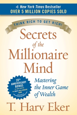 Secrets of the Millionaire Mind: Mastering the Inner Game of Wealth Cover Image