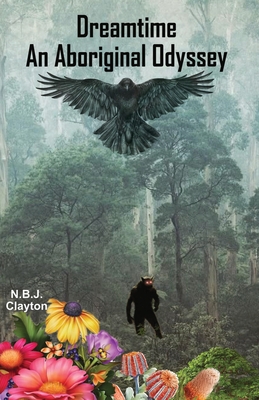 Dreamtime: An Aboriginal Odyssey By Nigel Clayton Cover Image