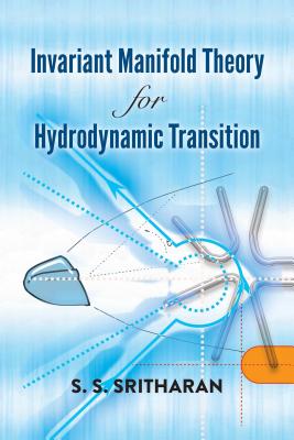 Invariant Manifold Theory for Hydrodynamic Transition (Dover Books on Mathematics) By S. S. Sritharan Cover Image