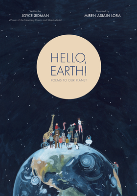 Hello, Earth!: Poems to Our Planet By Joyce Sidman, Miren Asiain Lora (Illustrator) Cover Image