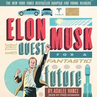 Cover for Elon Musk and the Quest for a Fantastic Future Young Readers' Edition