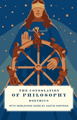 The Consolation of Philosophy (Canon Classics Literature Series) By Boethius, Austin Hoffman Cover Image