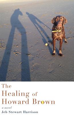 The Healing of Howard Brown By Jeb Stewart Harrison Cover Image