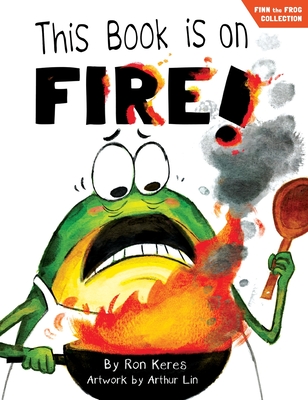 This Book Is On Fire!: A Funny And Interactive Story For Kids Cover Image
