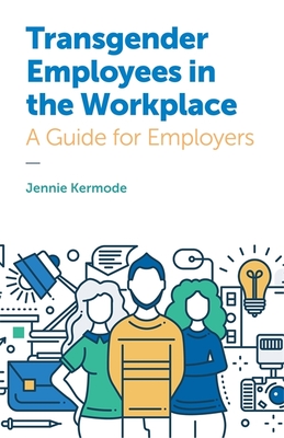 Transgender Employees in the Workplace: A Guide for Employers By Jennie Kermode, Jane Fae (Contribution by) Cover Image