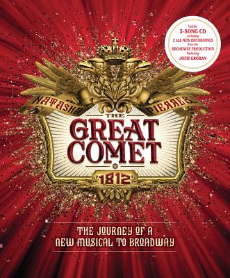 The Great Comet: The Journey of a New Musical to Broadway By Steven Suskin (Editor), Dave Malloy (Notes by), Oskar Eustis (Foreword by) Cover Image