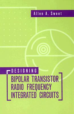 Designing Bipolar Transistor Radio Frequency Integrated Circuits (Artech House Microwave Library) Cover Image
