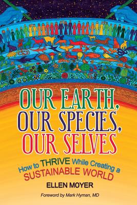 Our Earth, Our Species, Our Selves: How to Thrive While Creating a Sustainable World Cover Image