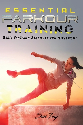 Essential Parkour Training: Basic Parkour Strength and Movement Cover Image