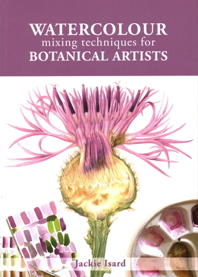 Watercolour Mixing Techniques for Botanical Artists Cover Image