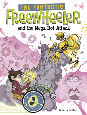 The Fantastic Freewheeler and the Mega Bot Attack: A Graphic Novel