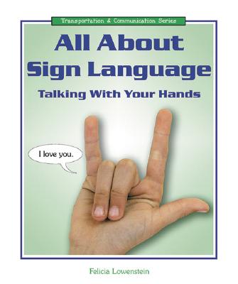 All about Sign Language: Talking with Your Hands (Transportation & Communication) Cover Image