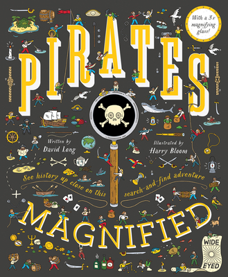 Pirates Magnified: With a 3x Magnifying Glass By David Long, Harry Bloom Cover Image