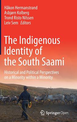 The Indigenous Identity of the South Saami: Historical and Political Perspectives on a Minority Within a Minority