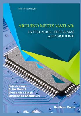 Arduino meets MATLAB: Interfacing, Programs and Simulink By Anita Gehlot, Bhupendra Singh, Sushabhan Choudhury Cover Image