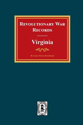 Revolutionary War Records Virginia: Virginia Army and Navy Forces with Bounty Land Warrants for Virginia Military District of Ohio and Virginia Milita By Gaius Marcus Brumbaugh Cover Image