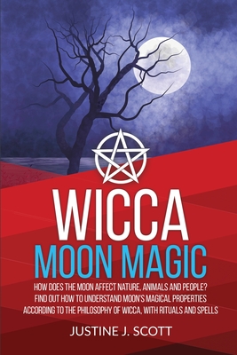 Wicca Moon Magic How Does The Moon Affect Nature Animals And People Find Out How To Understand Moon S Magical Properties According To Paperback The Book Stall