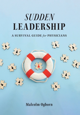 Sudden Leadership: A Survival Guide for Physicians Cover Image