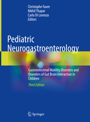 Pediatric Neurogastroenterology: Gastrointestinal Motility Disorders and Disorders of Gut Brain Interaction in Children Cover Image