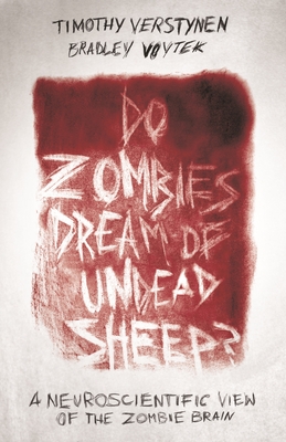 Do Zombies Dream of Undead Sheep?: A Neuroscientific View of the Zombie Brain Cover Image