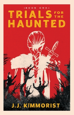 Trials for the Haunted By J. J. Kīmmorist Cover Image