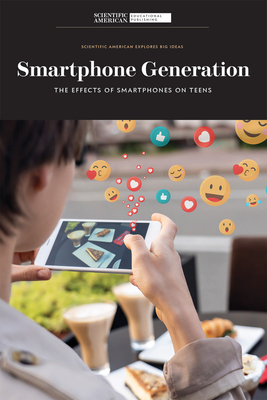 Smartphone Generation: The Effects of Smartphones on Teens By Scientific American Editors (Editor) Cover Image