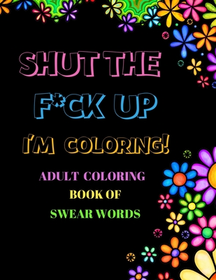 Adult Coloring Book: What the F*ck ?: Swear Word coloring Book for