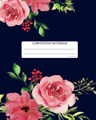 Composition Notebook: College Ruled - Roses - Back to School Composition Book for Teachers, Students, Kids and Teens - 120 Pages, 60 Sheets Cover Image