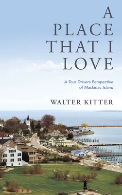 A Place That I Love: A Tour Drivers Perspective of Mackinac Island Cover Image