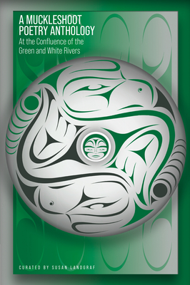 A Muckleshoot Poetry Anthology: At the Confluence of the Green and White Rivers Cover Image