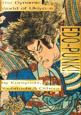 Edo-Punk!: The Dynamic World of Ukiyo-E by Kuniyoshi, Yoshitoshi & Others By Shoko Haruki Cover Image