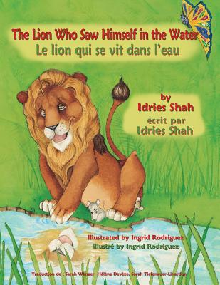 The Lion Who Saw Himself in the Water -- Le lion qui se vit dans l'eau: English-French Edition Cover Image
