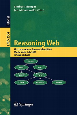Reasoning Web: First International Summer School 2005, Msida, Malta, July 25-29, 2005, Revised Lectures (Lecture Notes in Computer Science #3564) Cover Image