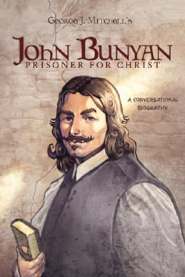 John Bunyan: Prisoner for Christ By George J. Mitchell Cover Image