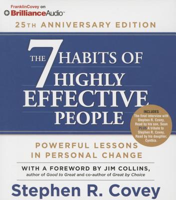 The 7 Habits of Highly Effective People: 25th Anniversary Edition By Stephen R. Covey, Jim Collins (Foreword by), Stephen R. Covey (Read by) Cover Image