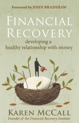 Financial Recovery: Developing a Healthy Relationship with Money By Karen McCall, John Bradshaw (Foreword by) Cover Image