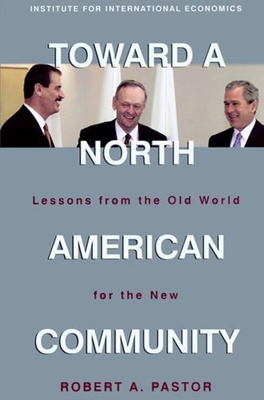 Toward a North American Community: Lessons from the Old World for the New Cover Image