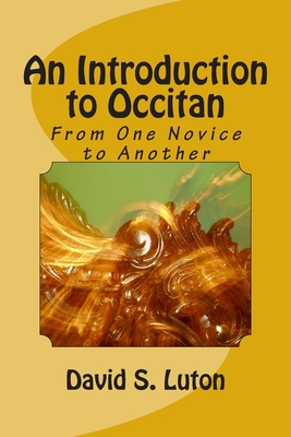 An Introduction to Occitan: From One Novice to Another (An Introduction to the Romance Languages #6)
