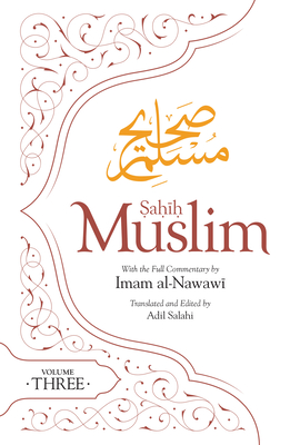 Sahih Muslim (Volume 3): With the Full Commentary by Imam Nawawi By Adil Salahi (Translator), Abul-Husain Muslim, Al-Nawawi (Commentaries by) Cover Image